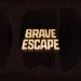 Brave Escape